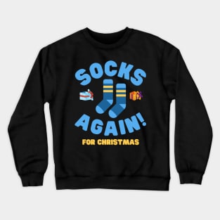 Socks Again For Christmas, Socks, Christmas Stocking, Xmas Gift, Christmas, Stocking Stuffer, Funny, Stocking Filler, Funny Xmas Gift Idea, Holiday, Kids, Present, Birthday, Crewneck Sweatshirt